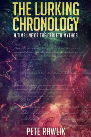 Carte The Lurking Chronology: A Timeline of the Derleth Mythos Pete Rawlik