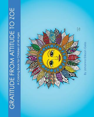 Knjiga Gratitude from Attitude to Zoe: A Coloring Book For Children of All Ages Johanna Erikson Geiss