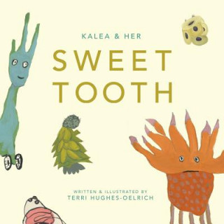 Kniha Kalea & Her Sweet Tooth Terri a Hughes-Oelrich