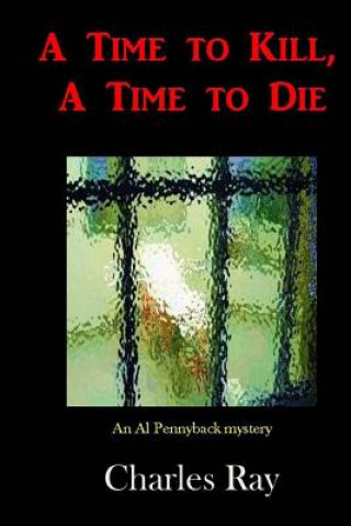 Kniha A Time to Kill, A Time to Die Charles Ray