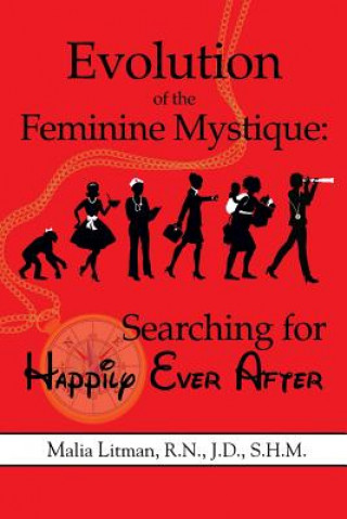 Carte Evolution of the Feminine Mystique: Searching for Happily Ever After Malia a Litman