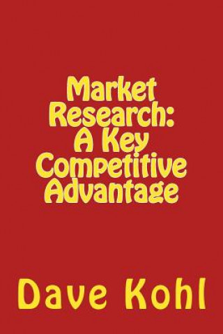 Książka Market Research: A Key Competitive Advantage Dave Kohl