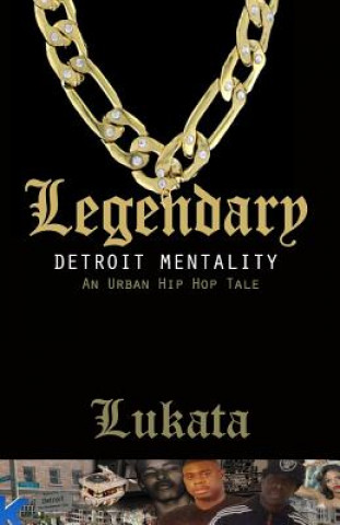 Kniha Legendary: Detroit Mentality Lukata