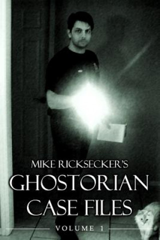 Kniha Ghostorian Case Files: Volume 1 Mike Ricksecker