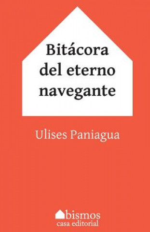 Книга Bitácora del eterno navegante Ulises Paniagua