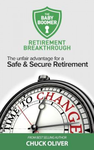 Buch The Baby Boomer Retirement Breakthrough: The Unfair Advantage for a Safe & Secure Retirement Charles Oliver