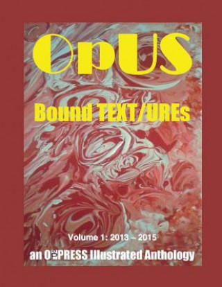 Książka OpUS: Bound TEXT/UREs: Volume 1: 2013 - 2015 Op Press