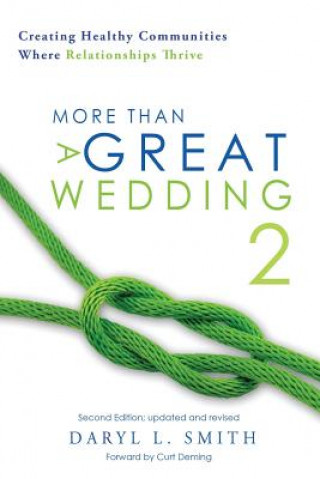 Könyv More Than a Great Wedding 2: Creating Healthy Communities Where Relationships Thrive Daryl L Smith