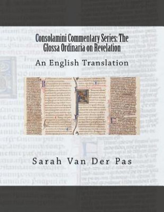 Kniha Consolamini Commentary Series: The Glossa Ordinaria on Revelation Sarah Van Der Pas