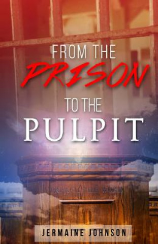 Kniha From Prison To The Pulpit: My Testimony Jermaine Johnson