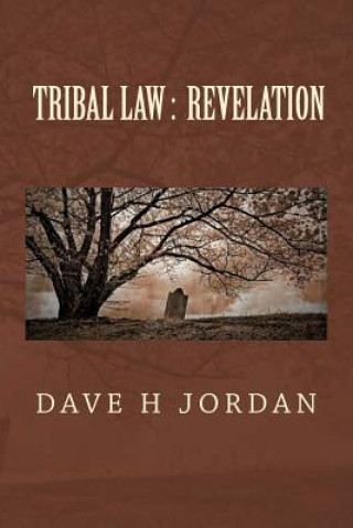 Kniha Tribal Law: Revelation Dave H Jordan