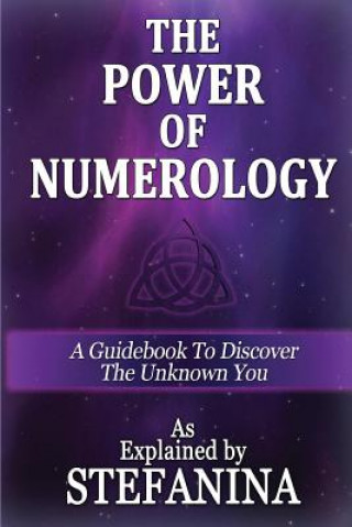 Carte The Power of Numerology: A Guidebook to Discover the Unknown You Stefanina