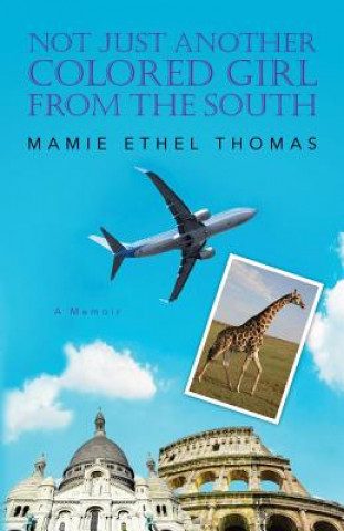Carte Not Just Another Colored Girl From The South: A Memoir Mamie Ethel Thomas