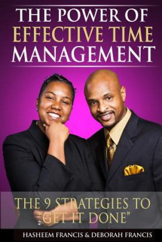 Buch The Power of Effective Time Management: The 9 Strategies To Get It Done Hasheem Francis