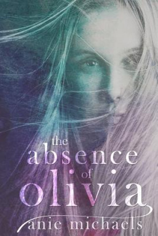 Carte The Absence of Olivia Anie Michaels