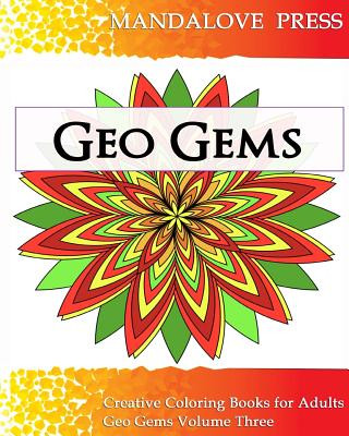 Carte Geo Gems Three: 50 Geometric Design Mandalas Offer Hours of Coloring Fun! Everyone in the family can express their inner artist! Creative Coloring Books For Adults