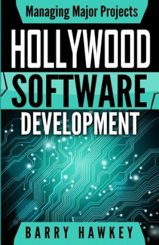 Carte Managing Major Projects: Hollywood Software Development Barry Hawkey
