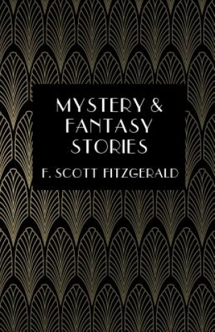 Könyv Mystery & Fantasy Stories F Scott Fitzgerald