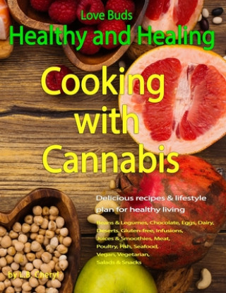 Книга Love Buds: Healthy and Healing: Recipes with Weed and Pot L B Cheryl