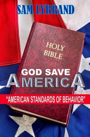 Книга God Save America: American Standards of Behavior Sam Lybrand