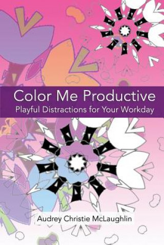 Kniha Color Me Productive: Playful Distractions to Inspire Your Work Day Audrey Christie McLaughlin