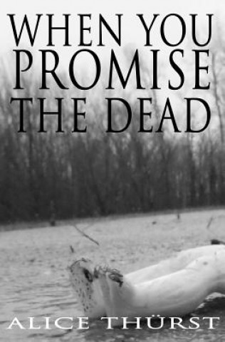Book When You Promise the Dead Alice Thurst