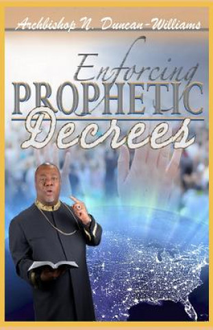 Libro Enforcing Prophetic Decrees Archbishop Nicholas Duncan-Williams