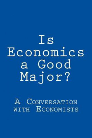 Książka Is Economics a Good Major?: A Conversation with Real Economists Yan