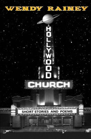 Książka Hollywood Church: Short Stories and Poems Wendy Rainey