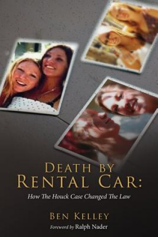 Kniha Death by Rental Car: How The Houck Case Changed The Law Ben Kelley