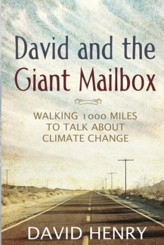 Книга David and the Giant Mailbox: Walking 1000 Miles to Talk About Climate Change David J Henry