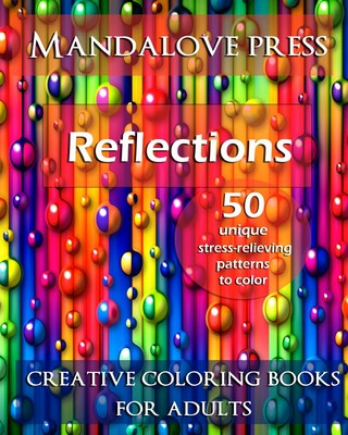 Kniha Reflections: 50 Stress Relieving Patterns to Color for Calm and Relaxation Adult Coloring Book Creative Coloring Books for Adults