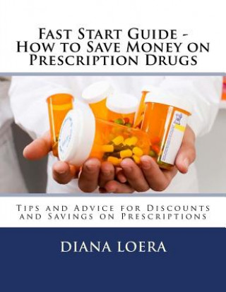 Książka Fast Start Guide - How to Save Money on Prescription Drugs Diana Loera