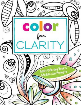 Carte Color for Clarity: Adult Coloring Book & Meditation Prompts Kristal Norton