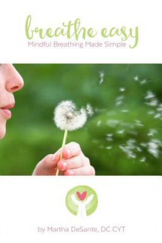 Carte Breathe Easy: mindful breathing made simple Dr Martha Desante