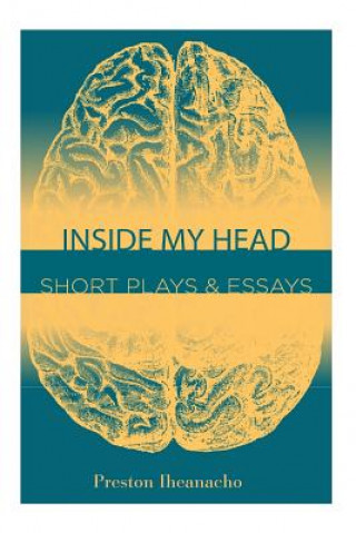 Книга Inside My Head: Short Plays & Essays Preston Iheanacho