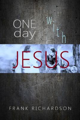 Книга One Day with Jesus Frank Richardson