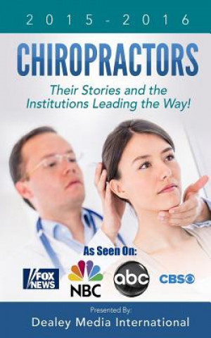 Kniha Chiropractors: Their Stories and the Institutions Leading the Way Dealey Media Publishing