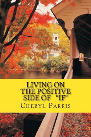 Книга Living on the Positive Side of IF Cheryl Parris