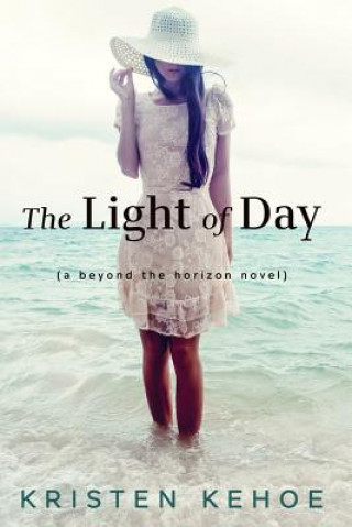 Kniha The Light of Day: A Beyond the Horizon Novel Kristen Kehoe