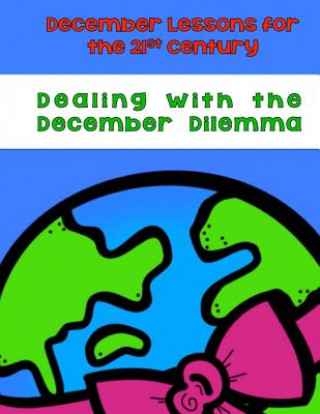 Kniha Dealing With the December Dilemma: December Lessons for the 21st Century Elizabeth Chapin-Pinotti