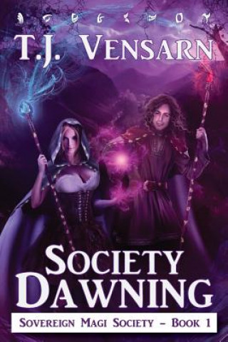 Książka Society Dawning: Sovereign Magi Society - Book 1 T J Vensarn