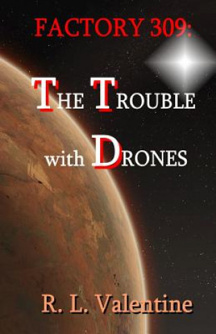 Carte Factory 309: The Trouble with Drones R L Valentine