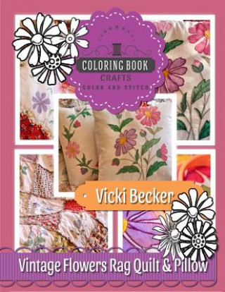 Kniha Vintage Flowers Rag Quilt & Pillow Vicki Becker