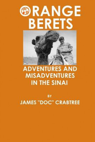 Könyv Orange Berets: Adventures and Misadventures in the Sinai James Doc Crabtree