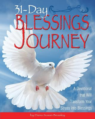 Книга 31-Day Blessings Journey: A Devotional that Will Transform Your Stress into Blessings Dana Susan Beasley