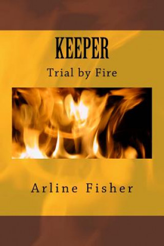 Kniha Keeper: Trial by Fire MS Arline E Fisher