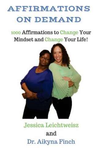 Könyv Affirmations on Demand: 1000 Affirmations to Change Your Mindset and Change Your Life Jessica Leichtweisz