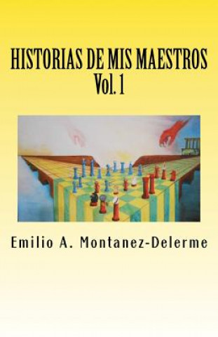 Kniha Historias de mis maestros: Volumen 1 MR Emilio a Montanez-Delerme