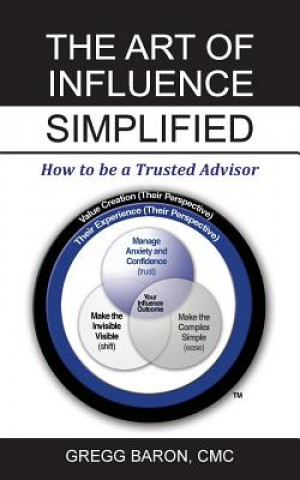 Buch The Art of Influence Simplified: How to Be a Trusted Advisor Gregg Baron CMC